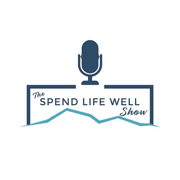 The Spend Life Well Show Podcast Artwork Image